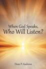 Image for When God Speaks, Who Will Listen?