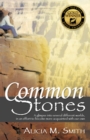 Image for Common Stones: A Glimpse into Several Different Worlds, in an Effort to Become More Acquainted with Our Own