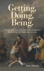 Image for Getting, Doing, Being: A Fresh Perspective on the Story of the Prodigal Son Shows Us How We Might Grow in Grace