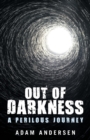 Image for Out of Darkness : A Perilous Journey
