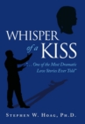 Image for Whisper of a Kiss : &quot;. . . One of the Most Dramatic Love Stories Ever Told&quot;