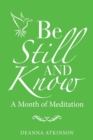 Image for Be Still and Know : A Month of Meditation