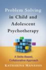 Image for Problem Solving in Child and Adolescent Psychotherapy
