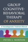 Image for Group cognitive-behavioral therapy of anxiety  : a transdiagnostic treatment manual