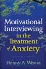 Image for Motivational Interviewing in the Treatment of Anxiety