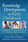 Image for Knowledge development in early childhood: sources of learning and classroom implications