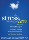 Image for The stress less workbook: simple strategies to relieve pressure, manage commitments, and minimize conflicts