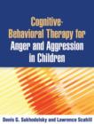 Image for Cognitive-Behavioral Therapy for Anger and Aggression in Children