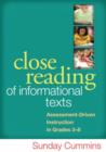 Image for Close reading of informational texts  : assessment-driven instruction in Grades 3-8