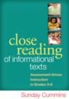 Image for Close reading of informational texts  : assessment-driven instruction in Grades 3-8