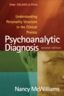 Image for Psychoanalytic diagnosis: understanding personality structure in the clinical process