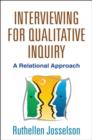 Image for Interviewing for qualitative inquiry  : a relational approach