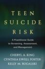 Image for Teen suicide risk  : a practitioner guide to screening, assessment, and management