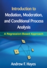 Image for Introduction to mediation, moderation, and conditional process analysis: a regression-based approach