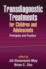 Image for Transdiagnostic Treatments for Children and Adolescents