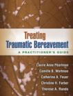 Image for Treating traumatic bereavement  : a practitioner&#39;s guide