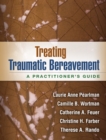 Image for Treating traumatic bereavement: a practitioner&#39;s guide