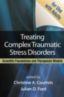 Image for Treating complex traumatic stress disorders  : scientific foundations and therapeutic models