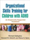 Image for Organizational skills training for children with ADHD  : an empirically supported treatment