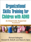 Image for Organizational skills training for children with ADHD: an empirically supported treatment
