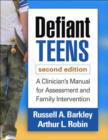 Image for Defiant teens  : a clinician&#39;s manual for assessment and family intervention