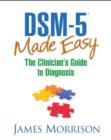 Image for DSM-5 made easy  : the clinician&#39;s guide to diagnosis