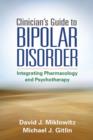 Image for Clinician&#39;s guide to bipolar disorder  : integrating pharmacology and psychotherapy