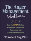 Image for The anger management workbook: use the STOP method to replace destructive responses with constructive behavior
