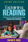 Image for Explaining Reading, Third Edition: A Resource for Explicit Teaching of the Common Core Standards