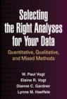 Image for Selecting the right analyses for your data  : quantitative, qualitative, and mixed methods