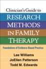 Image for Clinician&#39;s guide to research methods in family therapy: foundations of evidence-based practice