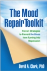 Image for The mood repair toolkit: proven strategies to prevent the blues from turning into depression