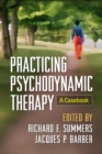 Image for Practicing psychodynamic therapy: a casebook
