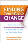 Image for Finding your way to change: how the power of motivational interviewing can reveal what you want and help you get there