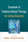Image for Casebook of evidence-based therapy for eating disorders