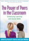 Image for The power of peers in the classroom  : enhancing learning and social skills