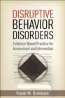 Image for Disruptive behavior disorders  : evidence-based practice for assessment and intervention