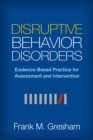 Image for Disruptive behavior disorders: evidence-based practice for assessment and intervention