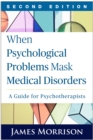 Image for When psychological problems mask medical disorders: a guide for psychotherapists