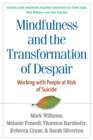 Image for Mindfulness and the transformation of despair  : working with people at risk of suicide