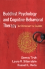 Image for Buddhist psychology and cognitive-behavioral therapy: a clinician&#39;s guide