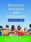 Image for Behavioral activation with adolescents  : a clinician&#39;s guide