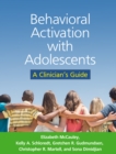 Image for Behavioral activation with adolescents: a clinician&#39;s guide