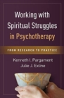 Image for Working with spiritual struggles in psychotherapy  : from research to practice
