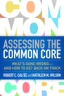Image for Assessing the common core: what&#39;s gone wrong and how to get back on track