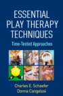 Image for Essential play therapy techniques: time-tested approaches