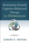Image for Rumination-Focused Cognitive-Behavioral Therapy for Depression