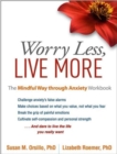 Image for Worry less, live more  : the mindful way through anxiety workbook