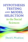 Image for Hypothesis Testing and Model Selection in the Social Sciences
