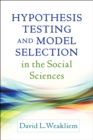 Image for Hypothesis testing and model selection in the social sciences